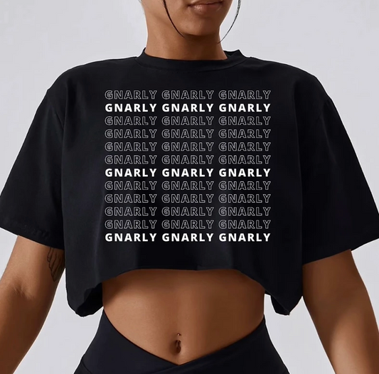 Gnarly Gnarly Gnarly Crop Top T